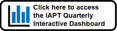 Click here to access the IAPT Quarterly Interactive Dashboard